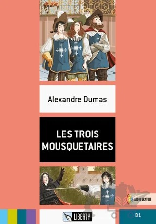 Les Trois Mousquetaires (Lectures Liberty) B1 – Alexandre Dumas – Liberty kitap kapağı