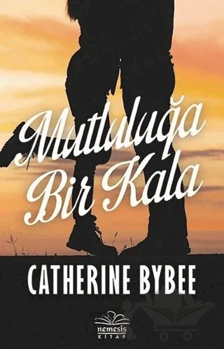 Mutluluğa Bir Kala – Catherine Bybee – Nemesis Kitap kitap kapağı