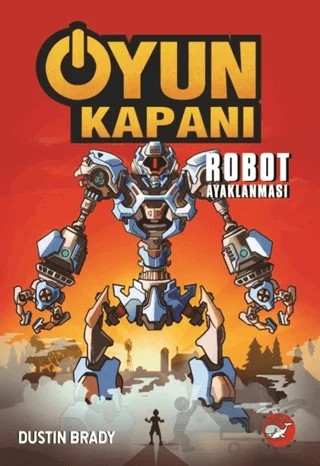 Oyun Kapanı 3 - Robot Ayaklanması – Dustin Brady – Beyaz Balina Yayınları kitap kapağı