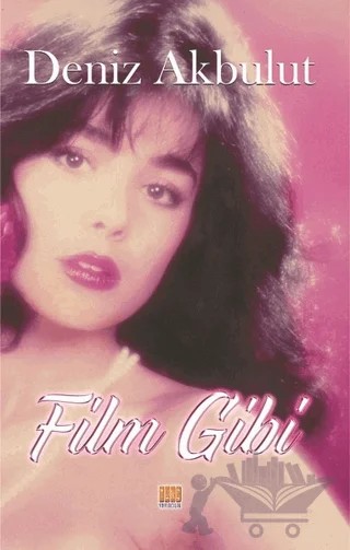 Film Gibi – Deniz Akbulut – Tunç Yayıncılık kitap kapağı