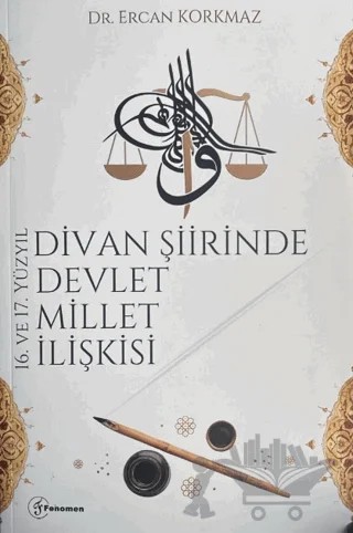 16. ve 17. Yüzyıl Divan Şiirinde Devlet Millet İlişkisi – Ercan Korkmaz – Fenomen Yayıncılık kitap kapağı