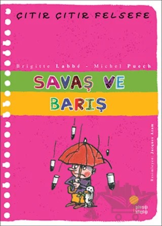 Savaş ve Barış - Çıtır Çıtır Felsefe 7 – Brigitte Labbe, Michel Puech – Günışığı Kitaplığı kitap kapağı