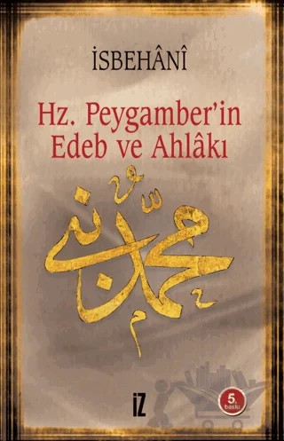 Hz. Peygamber’in Edeb ve Ahlakı – Ebu Nuaym El-İsbehani – İz Yayıncılık kitap kapağı