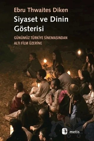 Siyaset ve Dinin Gösterisi – Ebru Thwaites Diken – Metis Yayınları kitap kapağı