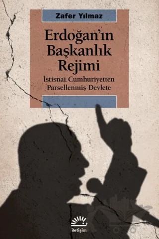 Erdoğan'ın Başkanlık Rejimi – Zafer Yılmaz – İletişim Yayınevi kitap kapağı