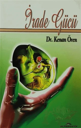İrade Gücü – Kenan Ören – Alternatif Düşünce Yayınları kitap kapağı
