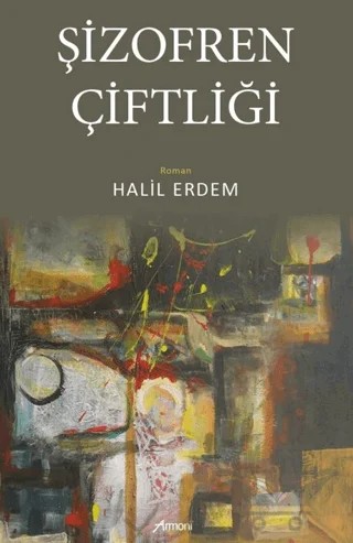 Şizofren Çiftliği – Halil Erdem – Armoni Yayıncılık kitap kapağı