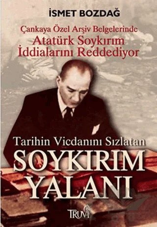 Tarihin Vicdanını Sızlatan Soykırım Yalanı – İsmet Bozdağ – Truva Yayınları kitap kapağı