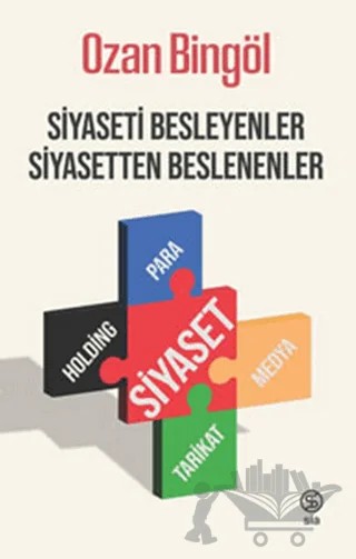 Siyaseti Besleyenler Siyasetten Beslenenler – Ozan Bingöl – Sia Kitap kitap kapağı