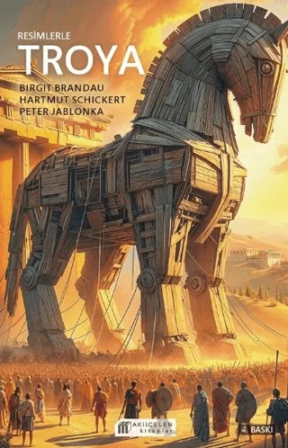 Resimlerle Troya – Birgit Brandau, Hartmut Schickert, Peter Jablonka – Akıl Çelen Kitaplar kitap kapağı