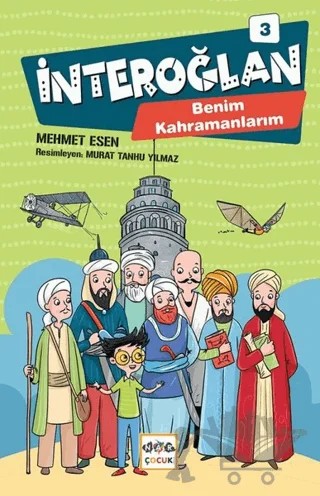 İnteroğlan 3 - Benim Kahramanlarım – Mehmet Esen – Nar Genç kitap kapağı