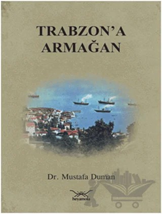 Trabzon'a Armağan – Mustafa Duman – Heyamola Yayınları kitap kapağı