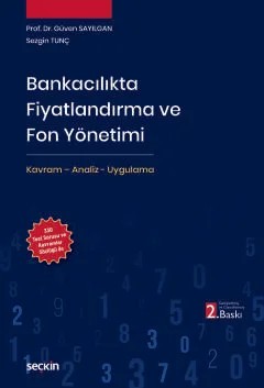 Bankacılıkta Fiyatlandırma ve Fon Yönetimi Kavram – Analiz – Uygulama – Güven Sayılgan, Sezgin Tunç – Seçkin Yayıncılık kitap kapağı