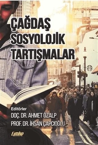 Çağdaş Sosyolojik Tartışmalar – Ahmet Özalp, İhsan Çapçıoğlu – Çimke Yayınevi kitap kapağı