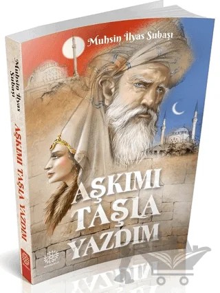 Aşkımı Taşla Yazdım – Muhsin İlyas Subaşı – Mihrabad Yayınları kitap kapağı