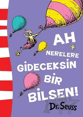 Ah Nerelere Gideceksin Bir Bilsen! – Dr. Seuss – Epsilon Yayınevi kitap kapağı