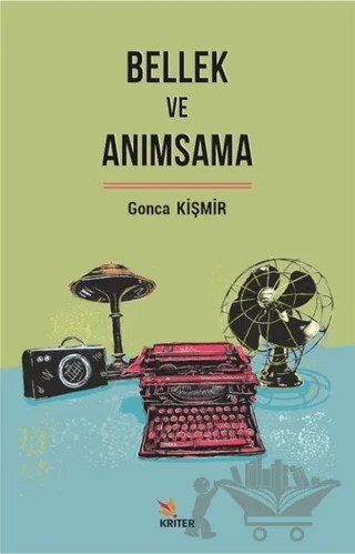Bellek ve Anımsama – Gonca Kişmir – Kriter Yayınları kitap kapağı