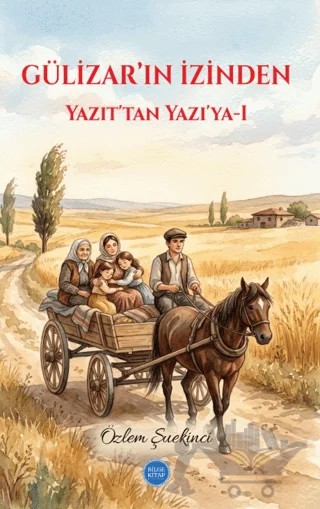 Gülizar'ın İzinden - Yazıt'tan Yazıya 1 – Özlem Şekinci – Bilge Kitap Yayınları kitap kapağı