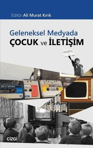 Geleneksel Medyada Çocuk ve İletişim – Kolektif – Çizgi Kitabevi Yayınları kitap kapağı