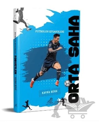 Futbolun Efsaneleri Orta Saha – Kayra Berk – Serçe Yayınları kitap kapağı