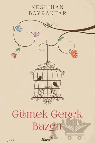Gitmek Gerek Bazen – Neslihan Bayraktar – Emre Yayınları kitap kapağı