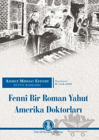 Fennî Bir Roman Yahut Amerika Doktorları – M. Fatih Andı – Türk Dil Kurumu Yayınları kitap kapağı