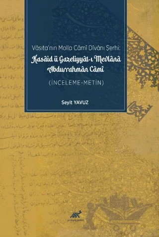 Vasıta’nın Molla Cami Divanı Şerhi: Kasaid Ü Gazeliyyat-ı Mevlana Durrahman Cami – Seyit Yavuz – Paradigma Akademi Yayınları kitap kapağı