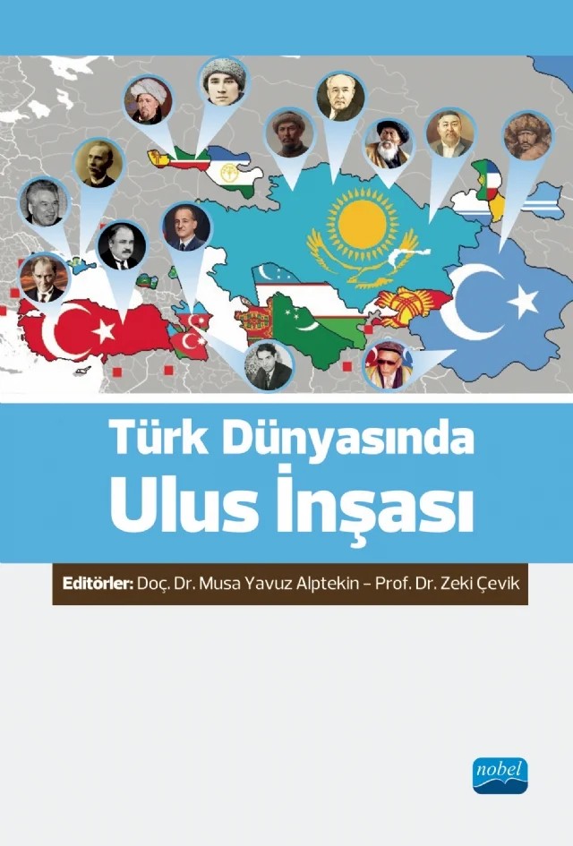 Türk Dünyasında Ulus İnşası – Badegül Can Emir, Bilgehan Atsız Gökdağ, Feyzan Göher, Halil İbrahim Şahin, Hanife Saraç, Hüseyin Kazan, İlyas Topsakal, İsmet Kılıç, Liaisan Şahin, M. Murat Yurtbilir, M. Yavuz Alptekin, Marat M. Kulşaripov, Melih Demirtaş, Mustafa Can Teziç, Oktay F. Tanrısever, Orkhan Valiyev, Turgay Düğen, Yunus – Nobel Akademik Yayıncılık kitap kapağı