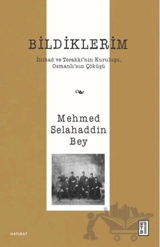 Bildiklerim – Mehmed Selahaddin – Ketebe Yayınları kitap kapağı