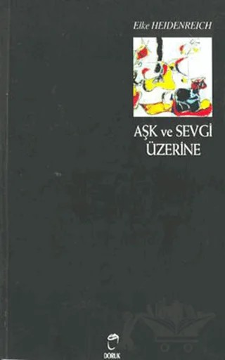 Aşk ve Sevgi Üzerine – Elke Heidenreich – Doruk Yayınları kitap kapağı