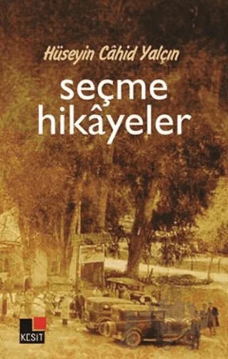 Hüseyin Cahit Yalçın: Seçme Hikayeler – Özge Şahin – Kesit Yayınları kitap kapağı