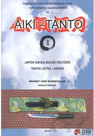 Japon Savaş Bıçağı Kültürü - Tanto Jutsu - Aikido – Mehmet Lemi Bağdatlılar – Scala Yayıncılık kitap kapağı