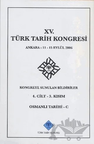 15. Türk Tarih Kongresi 4. Cilt - 3. Kısım Osmanlı Tarihi C – Kolektif – Türk Tarih Kurumu Yayınları kitap kapağı