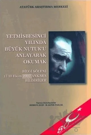 Yetmişbeşinci Yılında Büyük Nutuk'u Anlayarak Okumak – Mustafa Kemal Atatürk – Atatürk Araştırma Merkezi kitap kapağı