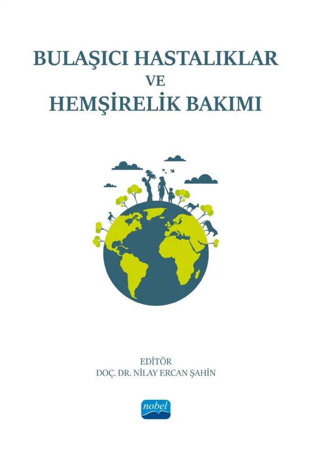 Bulaşıcı Hastalıklar ve Hemşirelik Bakımı – Aslı Kalkım, Berna Bayır, Bilge Kalanlar, Çiğdem Canbolat Seyman, Dercan Gençbaş, Ebru Konal Korkmaz, Fatma Ersin, Funda Aslan, Funda Özpulat, Gözde Özsezer, Gülhan Erkuş Küçükkelepçe, İlknur Göl, Kevser Işık, Mücahide Öner, Nilay Ercan Şahin, Özüm Erkin, Renginar Öztürk Dönmez, Sabahat Coşkun, Sera – Nobel Akademik Yayıncılık kitap kapağı