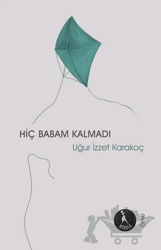 Hiç Babam Kalmadı – Uğur İzzet Karakoç – Nebula Kitap kitap kapağı