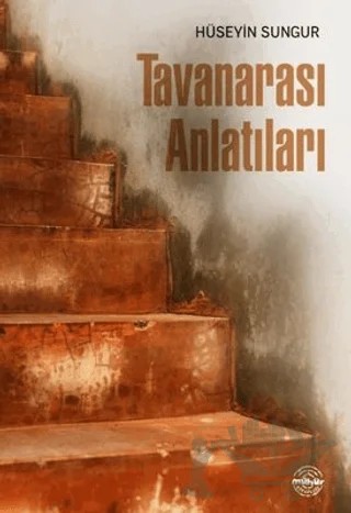 Tavanarası Anlatıları – Hüseyin Sungur – Mühür Kitaplığı kitap kapağı