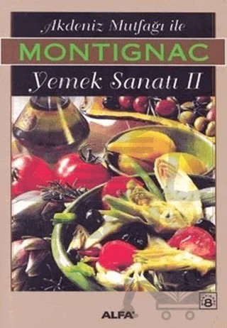 Akdeniz Mutfağı İle Yemek Sanatı II – Michel Montignac – Alfa Yayınları kitap kapağı