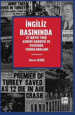 İngiliz Basınında 27 Mayıs 1960 Askeri Darbesi Ve Yassıada Yargılamaları – Merve Demir – Gazi Kitabevi kitap kapağı