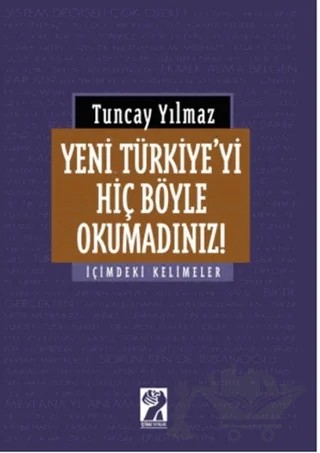 Yeni Türkiye'yi Hiç Böyle Okumadınız! – Tuncay Yılmaz – İştirak Yayınevi kitap kapağı