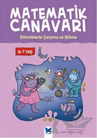 Matematik Canavarı - Etkinliklerle Çarpma ve Bölme 6-7 yaş – Alison Oliver – Mavi Kelebek Yayınları kitap kapağı