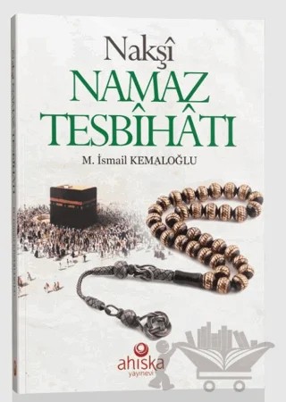 Nakşi Namaz Tesbihatı (Cep Boy) – M. İsmail Kemaloğlu – Ahıska Yayınevi kitap kapağı