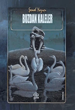 Buzdan Kaleler – Şenol Yazıcı – Gufo Yayınları kitap kapağı