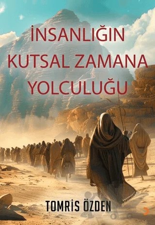 İnsanlığın Kutsal Zamana Yolculuğu – Tomris Özden – Cinius Yayınları kitap kapağı