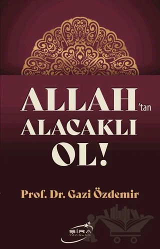 Allah’tan Alacaklı Ol – Gazi Özdemir – Şira Yayınları kitap kapağı