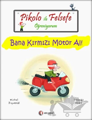 Pikolo ile Felsefe Öğreniyorum - Bana Kırmızı Motor Al! – Michel Piquemal, Thomas Baas – ODTÜ Geliştirme Vakfı Yayıncılık kitap kapağı