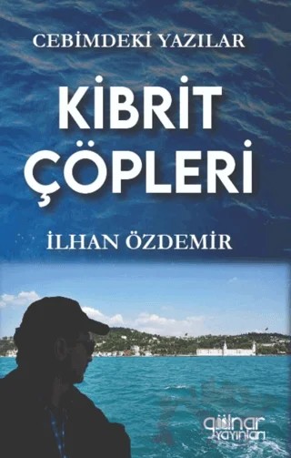 Cebimdeki Yazılar "Kibrit Çöpleri” – İlhan Özdemir – Gülnar Yayınları kitap kapağı