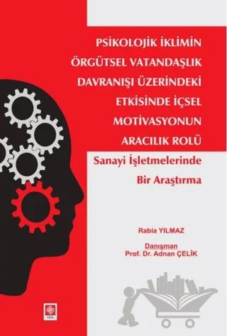 Psikolojik İklimin Örgütsel Vatandaşlık Davranışı Üzerindeki Etkisinde İçsel Motivasyonun Aracılık Rolü – Rabia Yılmaz – Ekin Basım Yayın kitap kapağı