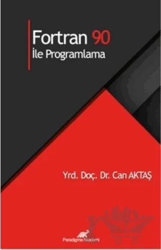 Fortran 90 İle Programlama – Can Aktaş – Paradigma Akademi Yayınları kitap kapağı