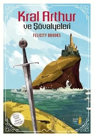 Kral Arthur ve Şövalyeleri – Felicity Brooks – Büyülü Fener Yayınları kitap kapağı